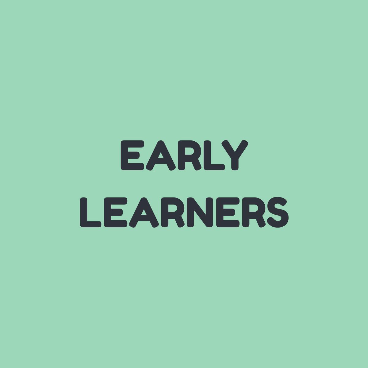 Early Learners