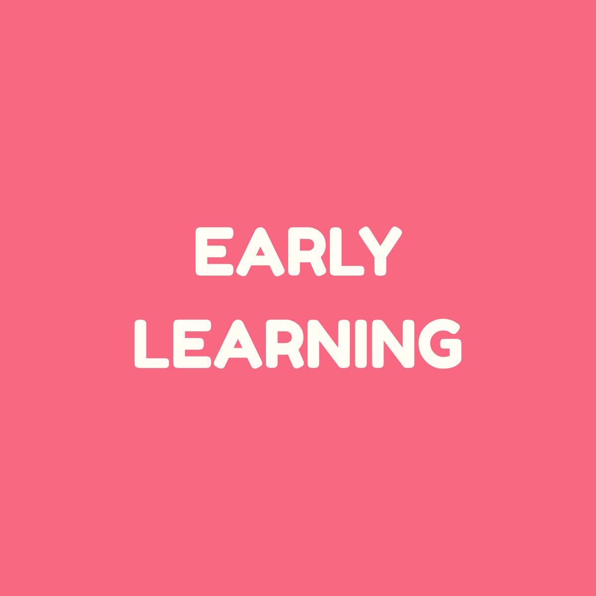 Early Learning
